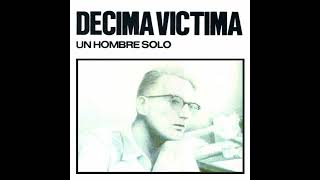 Decima Victima  Un Hombre solo 1983 Full Album [upl. by Yelroc964]