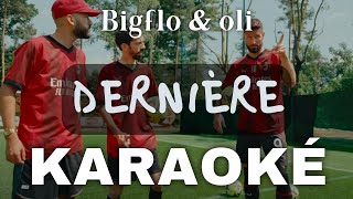 Dernière  Bigflo et Oli KARAOKE [upl. by Norvall]