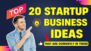 Top 20 Best Startup Business Ideas  That are Currently in Trend [upl. by Terese]