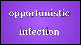 Opportunistic infection Meaning [upl. by Lukey]