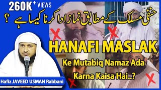 HANAFI MASLAK Ke Mutabiq NamazSalah Ada Karna Kaisa Hai Hafiz JAVEED USMAN Rabbani [upl. by Penelope308]