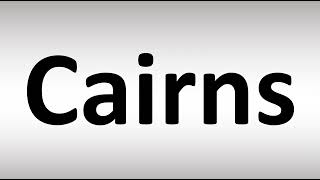 How to Pronounce Cairns Australia [upl. by Honorine]