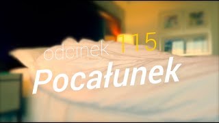 SzustaRano 115 POCAŁUNEK [upl. by Ymorej]