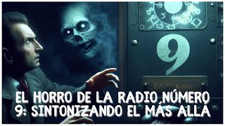 El Misterio de la Radio Número 9 Sintonizando el Más Allá [upl. by Adnol]