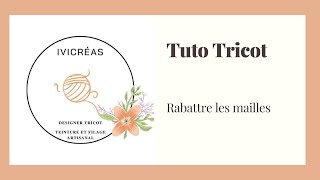 TUTO TRICOT  rabattre les mailles [upl. by Anialeh187]