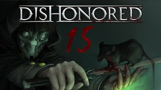 Cry Plays Dishonored P15 [upl. by Llewoh]