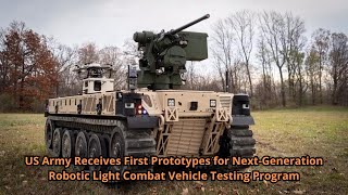 US Army Receives First Prototypes for Next Generation Robotic Light Combat Vehicle Testing Program [upl. by Asiralc]