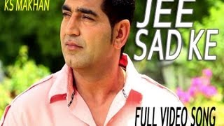 KS Makhan  Jee Sad Ke Official Video From Album Saiyaan [upl. by Ekusoyr]