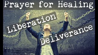 Prayer for Healing  Liberation  Deliverance Prayer [upl. by Trabue]