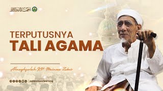 Terputusnya Tali Agama  Almaghfurlah Syaikhina KH Maimoen Zubair [upl. by Tadio]