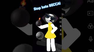 Stop hate BECCA [upl. by Nahgam412]