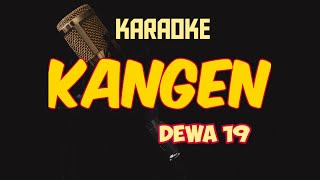 quotKANGENquot DEWA 19 VERSI KARAOKE dengan lirik berjalan [upl. by Rokach]