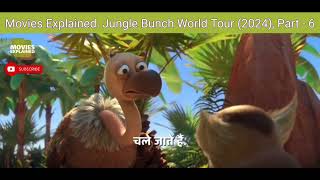 Movies Explained The Jungle Bunch World Tour 2024 Part  6 [upl. by Oniotna]