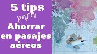 5 tips para ahorrar en vuelos y no salirte de tu presupuesto de viaje [upl. by Heinrik]