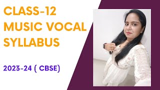 CLASS 12TH CBSE Music Vocal Syllabus 202324  code 034 Neha Narang  theory practical [upl. by Hillard409]