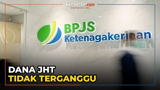 BPJS Ketenagakerjaan Dana JHT Tidak Terganggu [upl. by Aeriela]