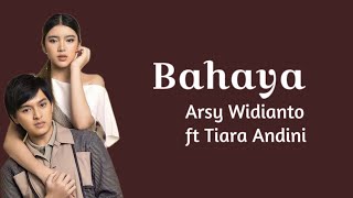 Bahaya  Arsy Widianto amp Tiara Andini   Lirik Lagu [upl. by Nysilla]