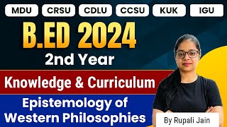 Bed 2nd year  Knowledge and Curriculum  Epistemology of Western Philosophies  Bed 2024 [upl. by Aitselec]