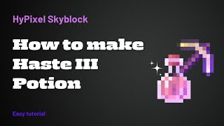 How to make a Haste 3 Potion  HyPixel Skyblock [upl. by Tjaden]