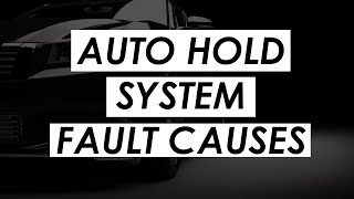 Auto Hold System Fault Causes and Potential Fixes [upl. by Ycnalc]