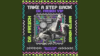 Take A Step Back Dr Fresch VIP [upl. by Illom]