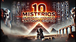 Los 10 Misterios Sin Resolver del Antiguo Egipto [upl. by Haral]