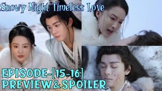 Snowy Night Timeless Love  EPISODE1516  PREVIEW  Will Zhan Bai die due to injury 🤯  ENGINDO [upl. by Freida]