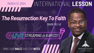 Dr Rodney Jones LIVE Sunday School International Lesson The Resurrection Key To Our Faith Mar [upl. by Engapmahc]