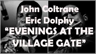 COLTRANE  DOLPHY quotEVENINGS AT THE VILLAGE GATEquot REVIEWED [upl. by Reinhart]