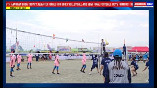 7TH HANGPAN DADA TROPHYQUARTER FINALS FOR GIRLS VOLLEYBALL AND SEMI FINAL FOOTBALLBOYS FROM OCT 10 [upl. by Nairim]