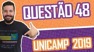 UNICAMP 2019 – QUESTÃO 48 DE QUÍMICA [upl. by Manon]