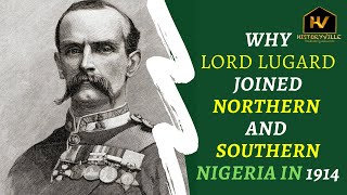 Amalgamation of 1914 Why Lord Lugard Joined Northern and Southern Nigeria [upl. by Karlis501]