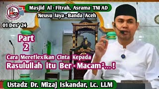 Cara Mereflexikan Cinta Kpd Rasulullah itu BerMacam²  Part 2 UstadzDrMizajIskandarLcLLM [upl. by Mihcaoj347]