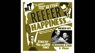 REEFER HAPPINESS MIXTAPE VOL6  100 GANJA TUNES  PROF amp MANJAH FYAH  90 DEGREE SOUND [upl. by Rabjohn]