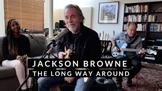 Jackson Browne  The Long Way Around Live From Home [upl. by Pascal]