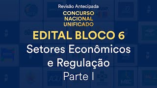 Revisão Antecipada CNU – Bloco 6  Setores Econômicos e Regulação  Parte I [upl. by Alexandria184]