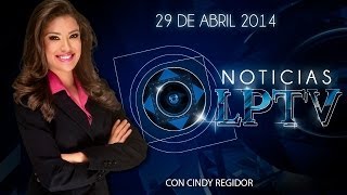 Noticias LPTV Edición 29 de abril 2014 [upl. by Gibbie]