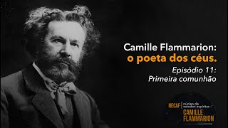 Camille Flammarion  o poeta dos céus Episódio 11 Primeira comunhão [upl. by Milks799]