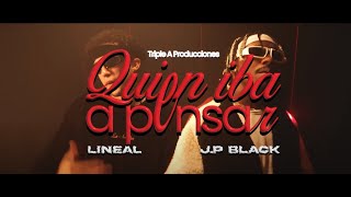 Lineal X Jp Black  Quien iba a pensar Video Oficial [upl. by Laszlo]