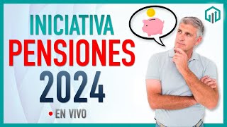 INICIATIVA A PENSIONES 2024 [upl. by Chevy297]