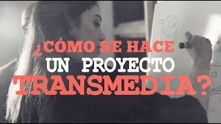 ¿Cómo se hace un proyecto transmedia  Transmedia En Serie S01E05 [upl. by Florella]