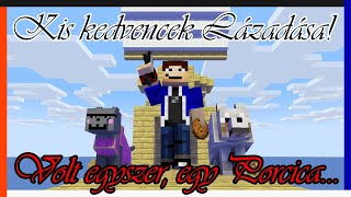 Kis kedvencek Lázadása  1Rész Volt egyszer egy Porcica… Magyar Minecraft Film ZsEgon Kalandjai [upl. by Ellerahc]