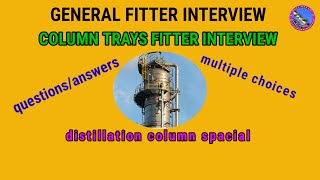 🌹Column trays fitter interview l Mechanical fitters interview l General fitter interview 🌹 [upl. by Alverta328]