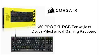 Corsair K60 Pro TKL Keyboard [upl. by Ecraep908]