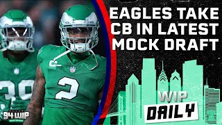 Mock Draft Mania Do Eagles Need A FirstRound Cornerback  WIP Daily [upl. by Marvella]