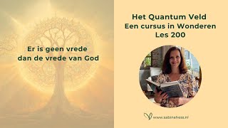 Les 200 Een Cursus in Wonderen en het Quantumveld [upl. by Charmain]