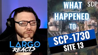 SCP1730 What happened to site 13  Largo Reacts [upl. by Neeluj]