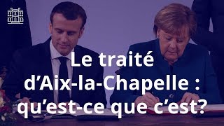 Le traité francoallemand dAixlaChapelle questce que cest [upl. by Jamesy146]