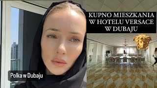 Kupno mieszkania w Hotelu Versace w Dubaju Za ile Dubaj Vlog [upl. by Leoline]