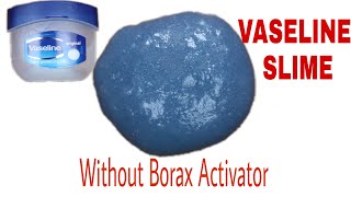 How To Make Slime With Vaseline Petrolium JellyNo Borax Easy Slime Recipe [upl. by Kroll]